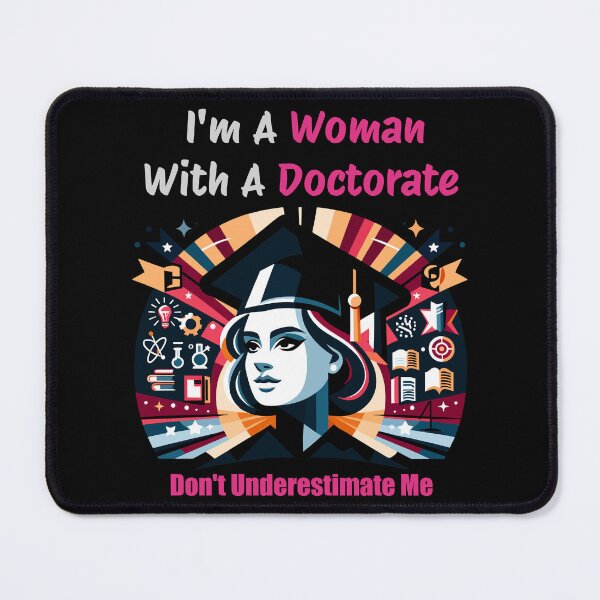 Item preview, I'm A Woman With A Doctorate Don't Underestimate Me designed and sold by toobel.