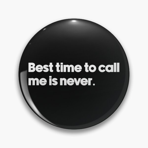Item preview, Best time to call me is never. designed and sold by designing01Ar3.
