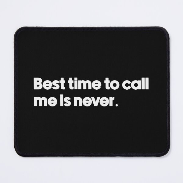Item preview, Best time to call me is never. designed and sold by designing01Ar3.