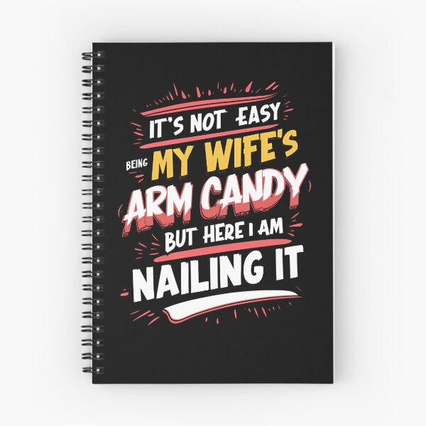 Item preview, It's Not Easy Being My Wife's Arm Candy But Here I Am Nailing It designed and sold by TahfahTk.