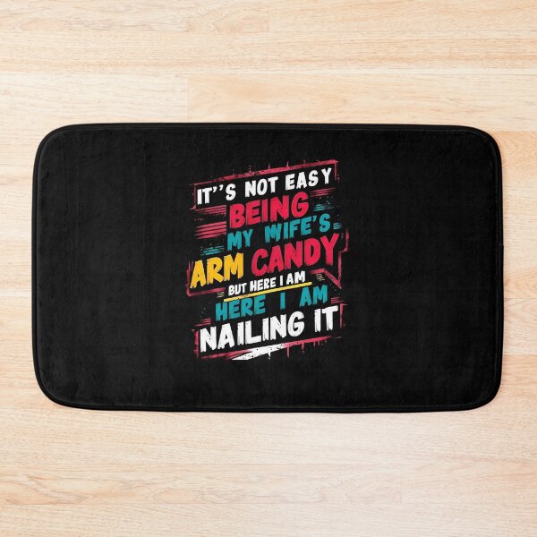 Item preview, It's Not Easy Being My Wife's Arm Candy  designed and sold by TahfahTk.