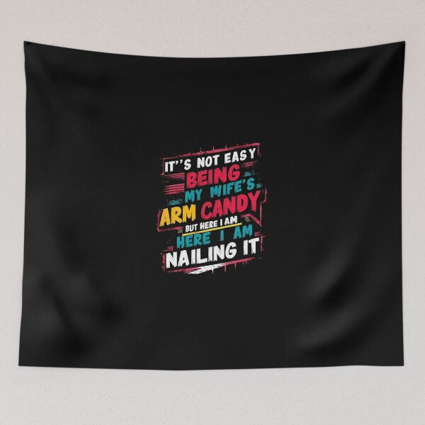 Item preview, It's Not Easy Being My Wife's Arm Candy  designed and sold by TahfahTk.