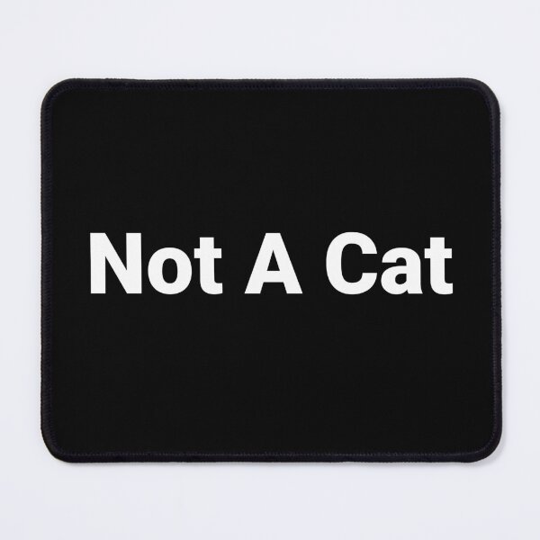 Item preview, Not A Cat designed and sold by Text-based T-Shirts and Gifts.