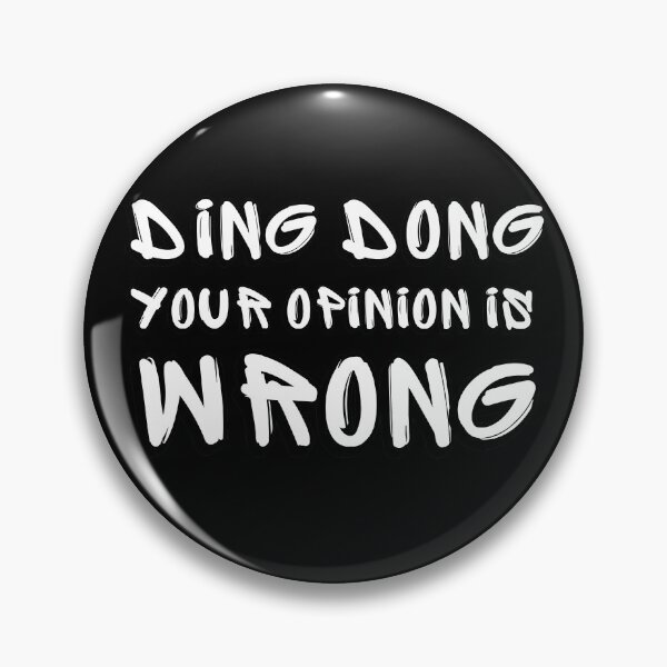 Item preview, Ding dong, your opinion is wrong  designed and sold by MikusOla.