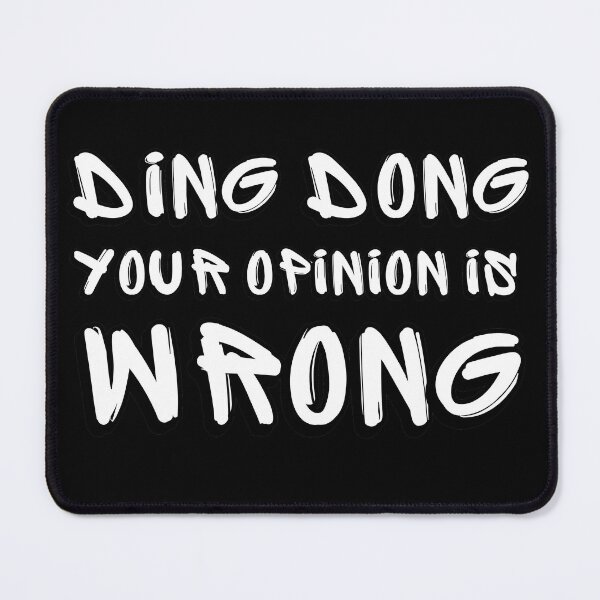 Item preview, Ding dong, your opinion is wrong  designed and sold by MikusOla.