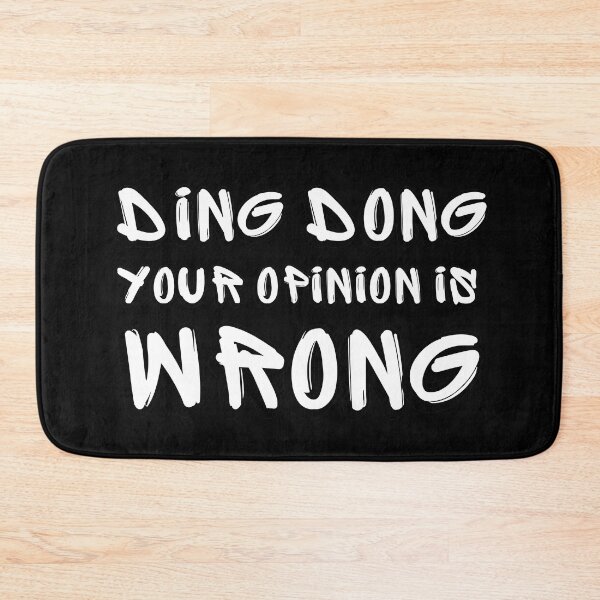 Item preview, Ding dong, your opinion is wrong  designed and sold by MikusOla.
