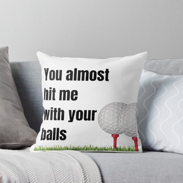 Item preview, You almost hit me with your balls golfing designed and sold by DannysArtCo.