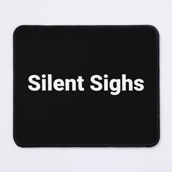 Item preview, Silent Sighs designed and sold by Text-based T-Shirts and Gifts.