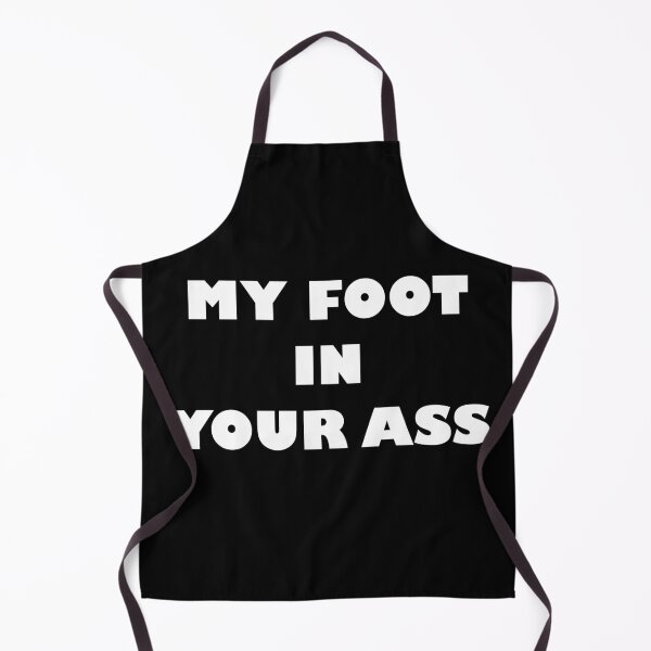 Item preview, MY FOOT IN YOUR ASS designed and sold by Wiesława Smolińska.