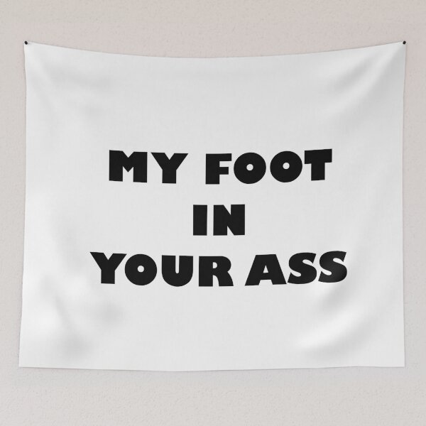 Item preview, MY FOOT IN YOUR ASS designed and sold by Wiesława Smolińska.