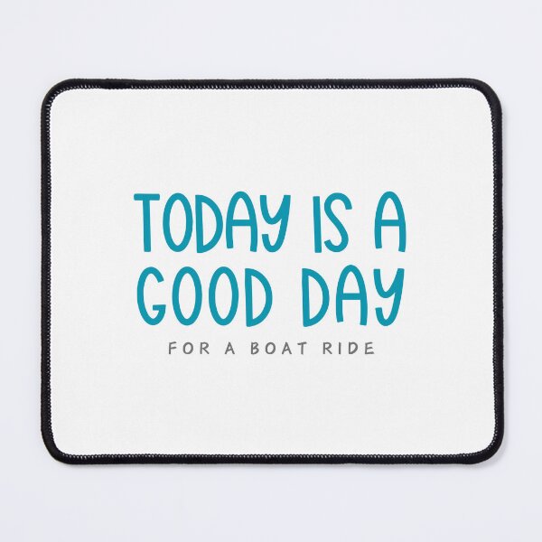 Item preview, Today is a Good Day - Boating designed and sold by BHBoutiqueShop.