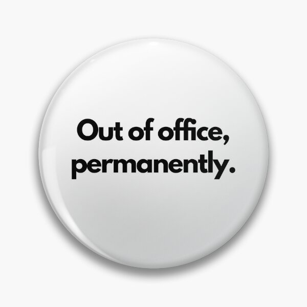 Item preview, Out of Office, Permanently designed and sold by saywhatcreative.