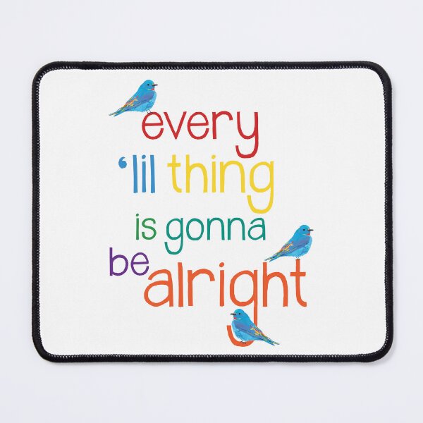 Item preview, Every little thing is gonna be alright, 3 Little birds, designed and sold by DesireeNguyen.