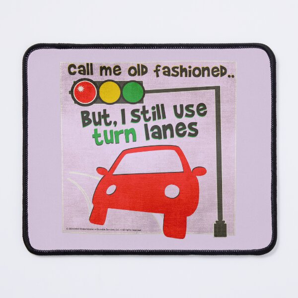 Item preview, Call Me Old Fashioned But I Still Use Turn Lanes designed and sold by MKE Rhine Maiden • Grumble Services, LLC..