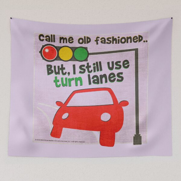 Item preview, Call Me Old Fashioned But I Still Use Turn Lanes designed and sold by MKE Rhine Maiden  •  Grumble Services, LLC..