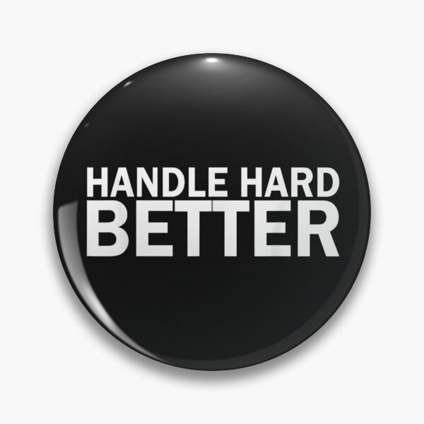 Item preview, Handle Hard Better designed and sold by Tigerr3g.