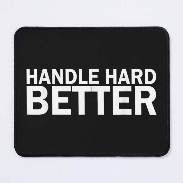 Item preview, Handle Hard Better designed and sold by Tigerr3g.