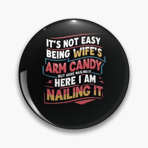 Item preview, It's Not Easy Being My Wife's Arm Candy  designed and sold by TahfahTk.