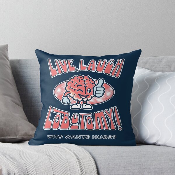 Item preview, Live, Laugh, Lobotomy Cartoon Brain Joke Quote designed and sold by CRHPOD20.