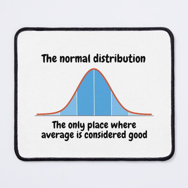 Item preview, The normal distribution, the only place where average is considered good designed and sold by NoetherSym.