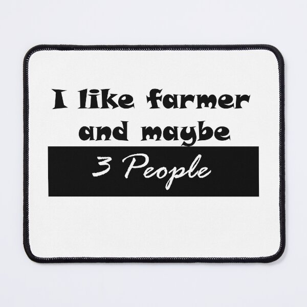 Item preview, I like farmer and maybe 3 people, Funny quotes, For mom and girls. designed and sold by Zohaa45.