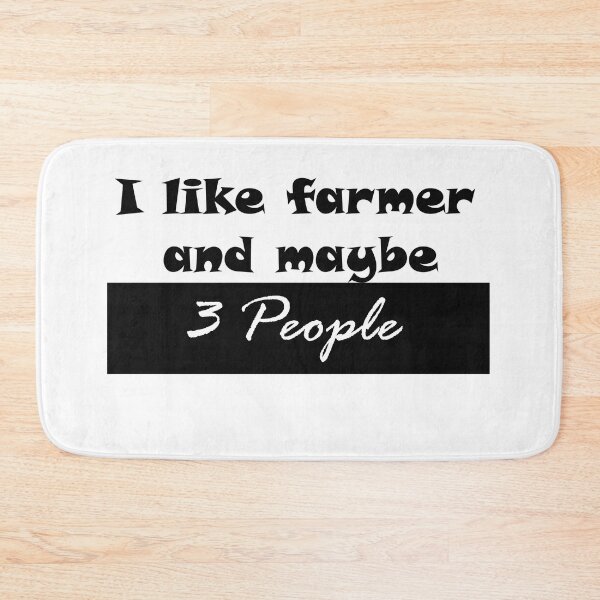 Item preview, I like farmer and maybe 3 people, Funny quotes, For mom and girls. designed and sold by Zohaa45.