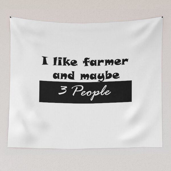 Item preview, I like farmer and maybe 3 people, Funny quotes, For mom and girls. designed and sold by Zohaa45.