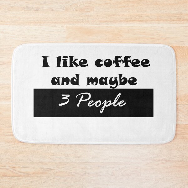 Item preview, I like coffee and maybe 3 people, Funny quotes, For mom and girls. designed and sold by Zohaa45.