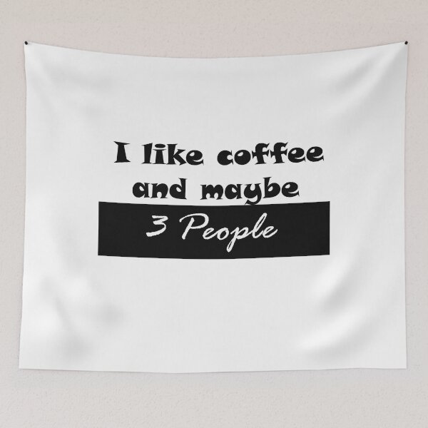 Item preview, I like coffee and maybe 3 people, Funny quotes, For mom and girls. designed and sold by Zohaa45.