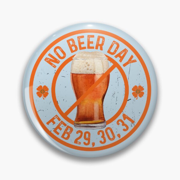Item preview, Leap Year Laughs Guaranteed! "No Beer Day" designed and sold by kcaandwu.