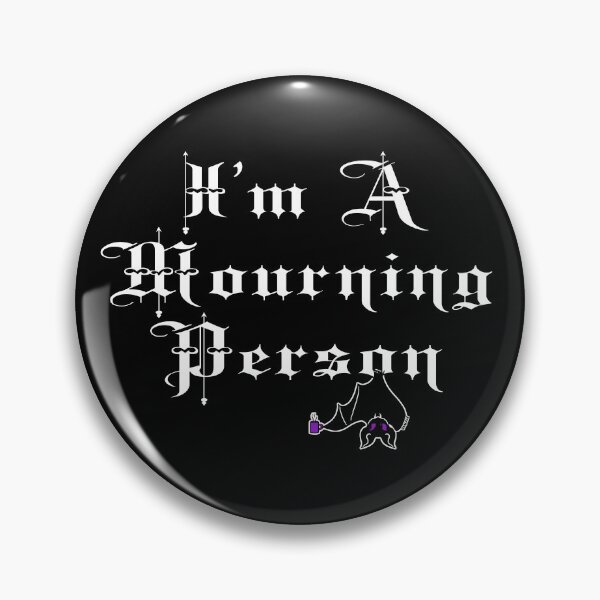 Item preview, I'm A Mourning Person designed and sold by JanGrackle.