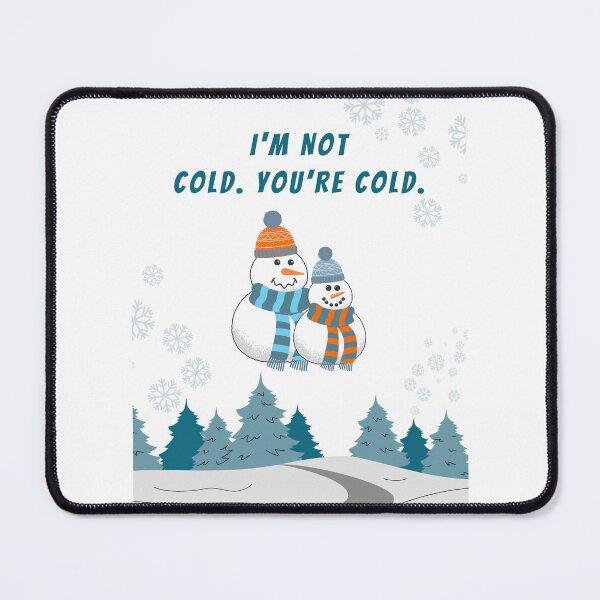 Item preview, I'm not cold, you're cold designed and sold by njokindegwa.