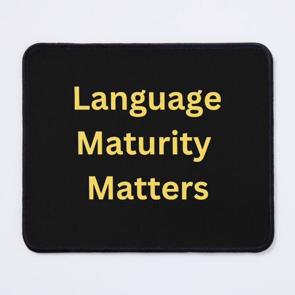 Item preview, Language Maturity Matters designed and sold by schmerkers.