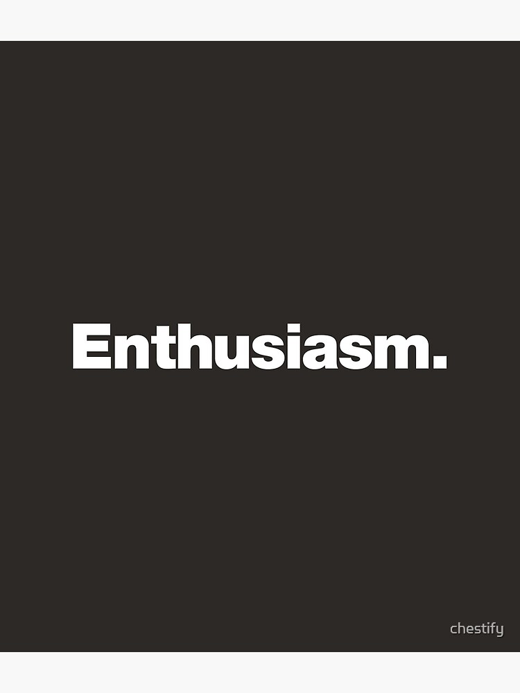 Enthusiasm.&quot; Poster for Sale by chestify | Redbubble