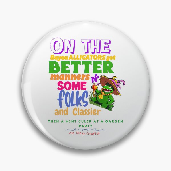 Item preview, On The Bayou Alligators Got Better Manners N Some Folks & Classier Then A Mint Julep At A Garden Party  designed and sold by sassycrawfish.