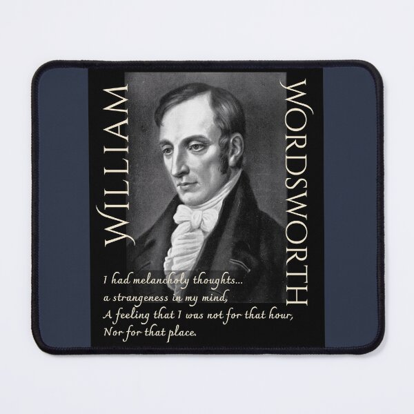 Item preview, William Wordsworth portrait and  quote: I had melancholy thoughts... a strangeness in my mind, A feeling that i was not for that hour, designed and sold by artbleed.