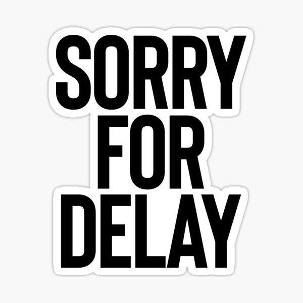 Artikel-Vorschau von Sorry For Delay: Sarkastische Witze, designt und verkauft von StrangeStreet.