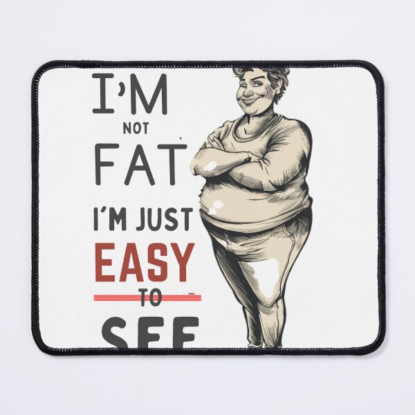 Item preview, I'M NOT FAT I'M JUST EASY TO SEE designed and sold by Bu-uble.