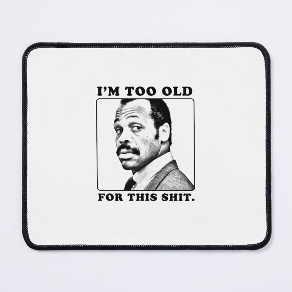 Item preview, Roger Murtaugh Is Too Old For This Shit Lethal Weapon designed and sold by Heathercle.