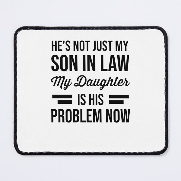 Item preview, Mothers Day 2024, Hes Not Just My Son in Law My Daughter is His Problem Now designed and sold by Peculiarts.