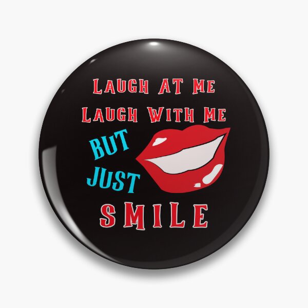Item preview, Laugh AT Me Or With Me - SMILE designed and sold by AlienAlmanac.