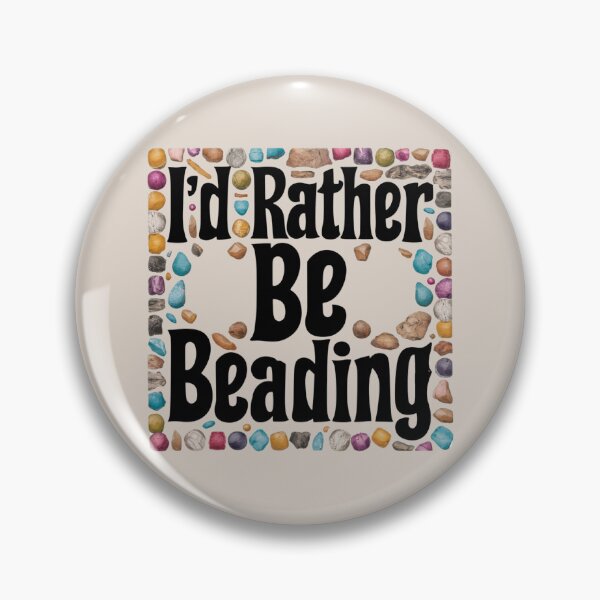 Item preview, I’d Rather Be Beading designed and sold by Myra365Art.