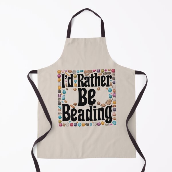 Item preview, I’d Rather Be Beading designed and sold by Myra365Art.