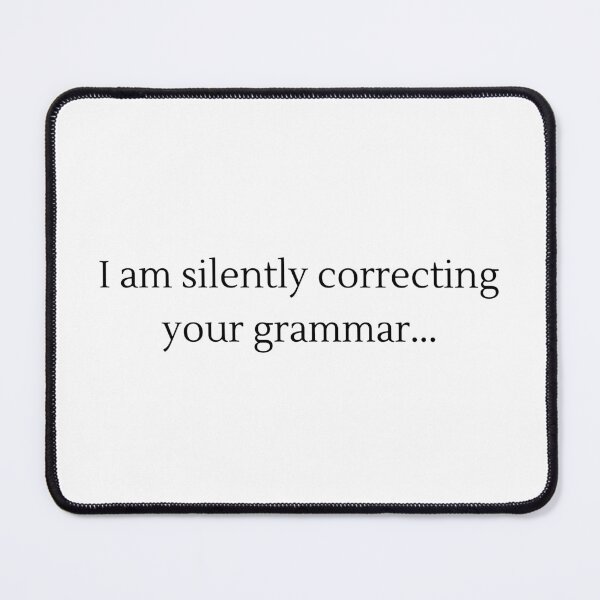 Item preview, I'm silently correcting your grammar... designed and sold by PUMPKIN HEAD SHOP.