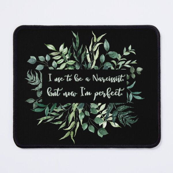 Item preview, I used to be a Narcissist, but now I'm perfect. designed and sold by UnCoverDesign.