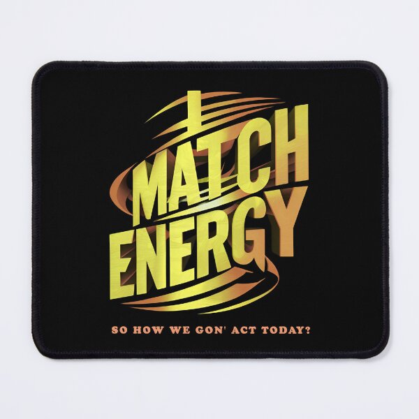 Item preview, I Match Energy So How We Gon' Act Today? designed and sold by Isabella ✔️ ✔️.