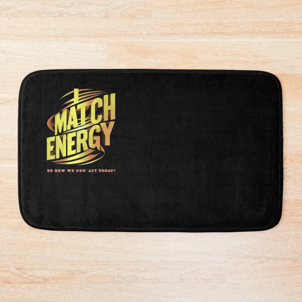 Item preview, I Match Energy So How We Gon' Act Today? designed and sold by Isabella ✔️ ✔️.