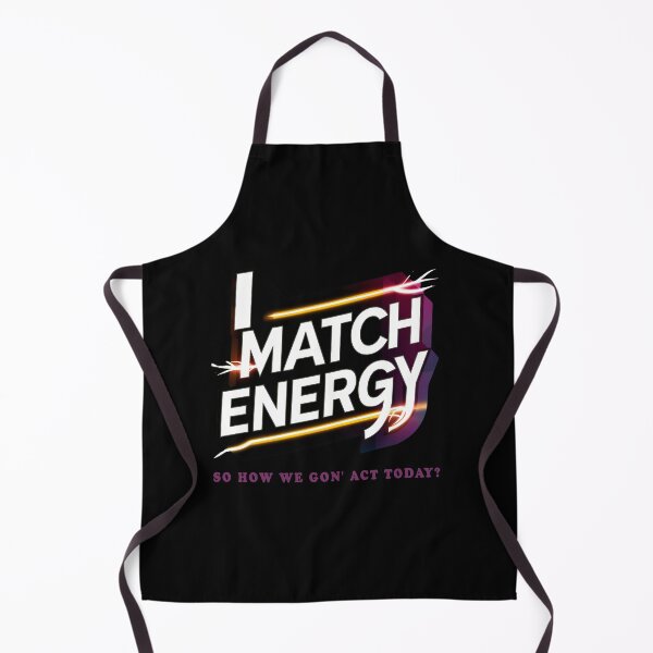 Item preview, I Match Energy So How We Gon' Act Today? designed and sold by Isabella ✔️ ✔️.