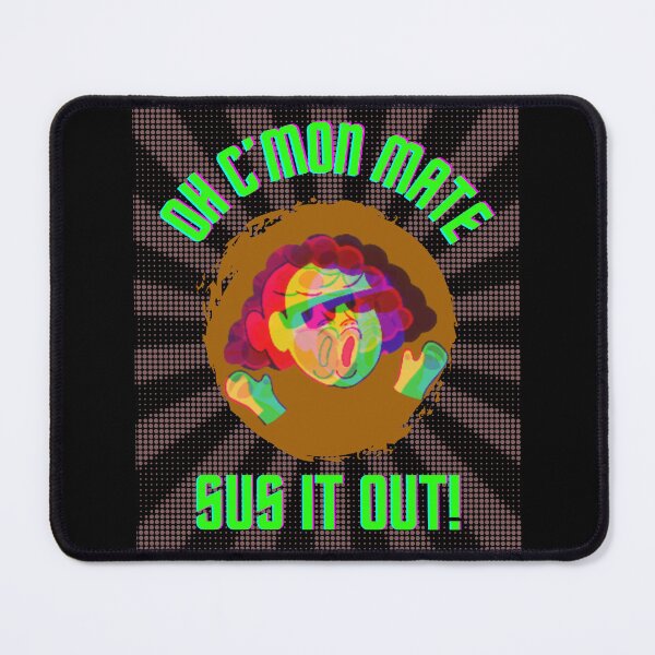 Item preview, Oh Come on mate Sus it Out! designed and sold by Abhi1083.