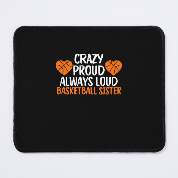 Item preview, Crazy Proud Always Loud Basketball Sister Funny Basketball Sister Gift designed and sold by lou731.